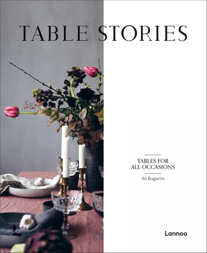 Table Stories: Tables for All Occasions (An Bogaerts)