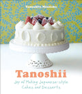 Tanoshii: Joy of Making Japanese-style Cakes & Desserts (Yamashita Masataka)