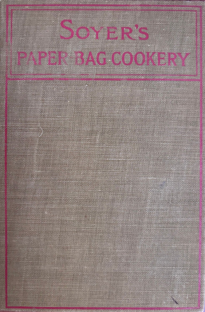 (Technique) Nicolas Soyer. Soyer's Paper-Bag Cookery