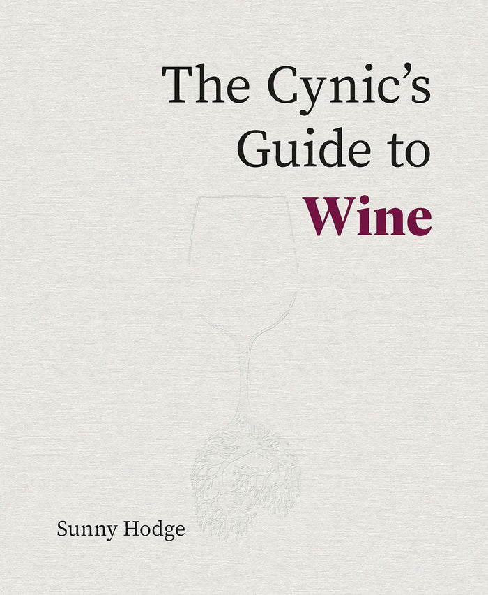 The Cynic's Guide to Wine (Sunny Hodge)