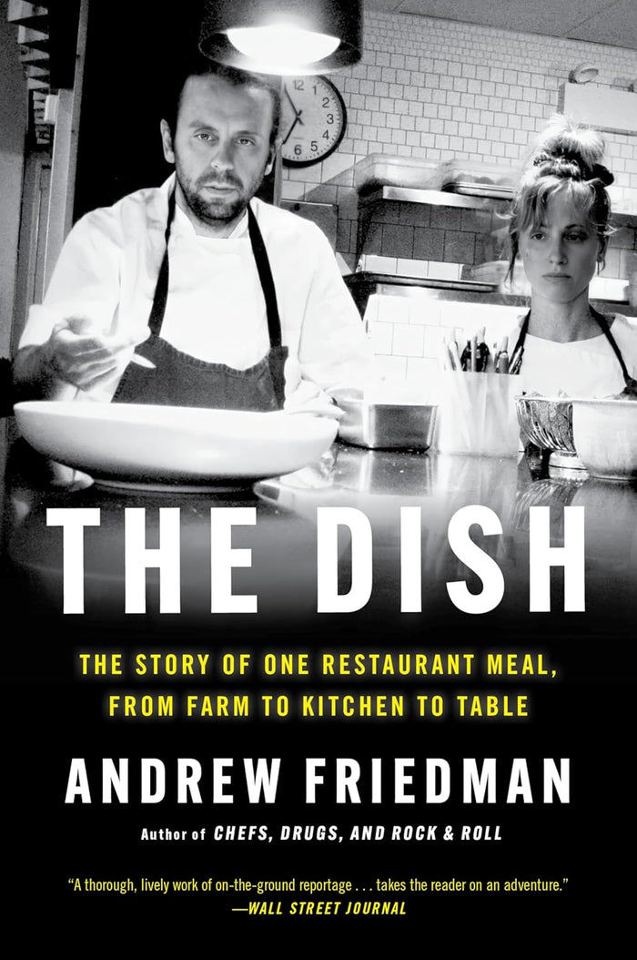 The Dish: The Lives and Labor Behind One Plate of Food (Andrew Friedman)