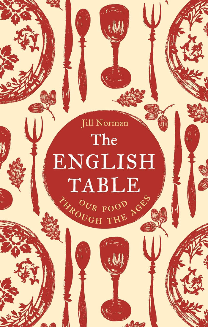 The English Table: Our Food through the Ages (Jill Norman)