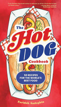 The Hot Dog Cookbook: 50 Recipes for the World's Best Food (Farideh Sadeghin)