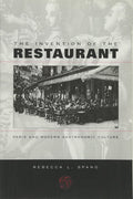 The Invention of the Restaurant: Paris and Modern Gastronomic Culture (Rebecca L. Spang)