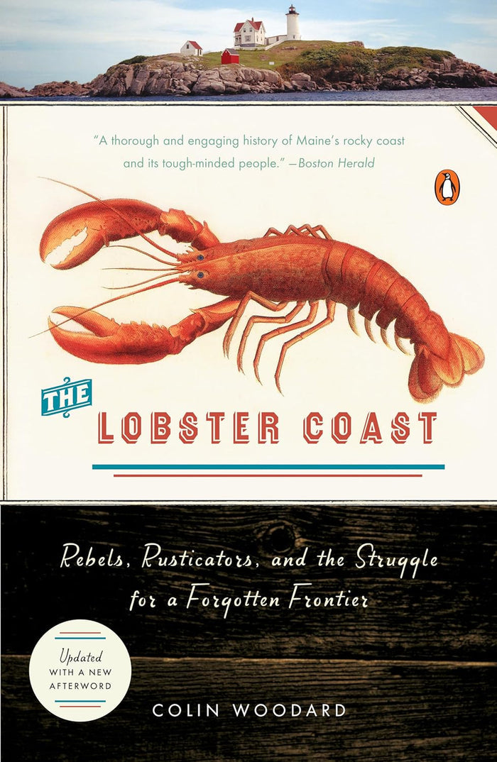The Lobster Coast: Rebels, Rusticators, and the Struggle for a Forgotten Frontier (Colin Woodard)