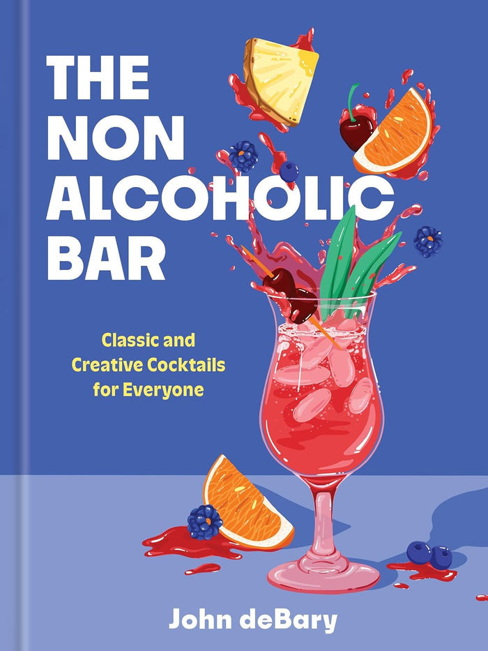 The Nonalcoholic Bar: Classic and Creative Cocktails for Everyone (John deBary)
