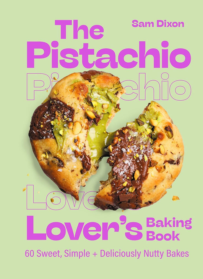 The Pistachio Lover's Baking Book (Sam Dixon)