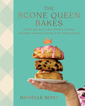 The Scone Queen Bakes: 100 Recipes for Scones, Muffins, Cookies, and Cakes (Danielle Sepsy)