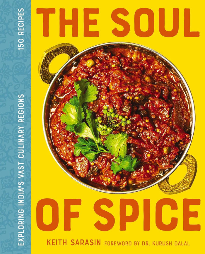 The Soul of Spice: Exploring India’s Vast Culinary Regions (Keith Sarasin)
