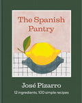 The Spanish Pantry: 12 Ingredients, 100 Simple Recipes (José Pizarro)