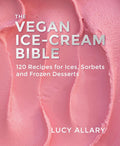 The Vegan Ice Cream Bible (Lucy Allary)