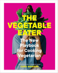 The Vegetable Eater: The New Playbook for Cooking Vegetarian (Cara Mangini) *Signed*