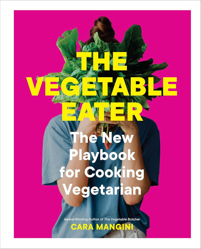 The Vegetable Eater: The New Playbook for Cooking Vegetarian (Cara Mangini) *Signed*