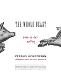 The Whole Beast: Nose to Tail Eating (Fergus Henderson)
