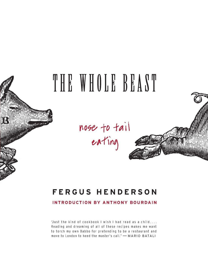The Whole Beast: Nose to Tail Eating (Fergus Henderson)