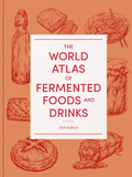 The World Atlas of Fermented Foods and Drinks (Ken Albala)