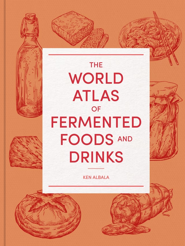 The World Atlas of Fermented Foods and Drinks (Ken Albala)