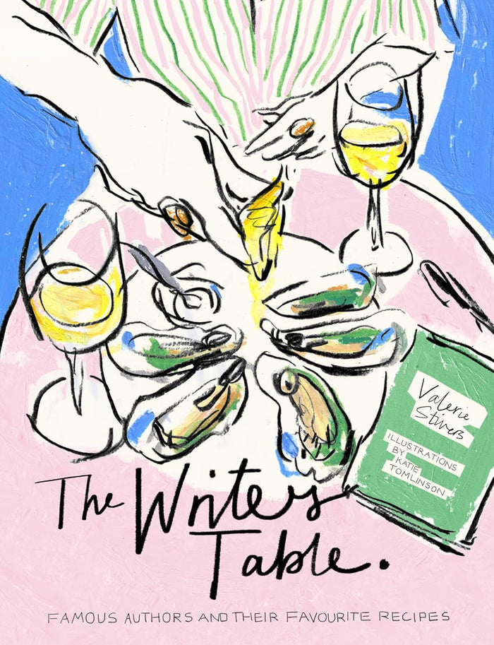 The Writer's Table: Famous authors and their favourite recipes (Valerie Stivers, Katie Tomlinson)