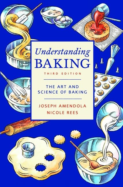 Understanding Baking: The Art and Science of Baking (Joseph Amendola and Nicole Rees)