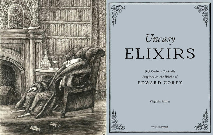 Uneasy Elixirs: 50 Curious Cocktails Inspired by the Works of Edward Gorey (Virginia Miller)
