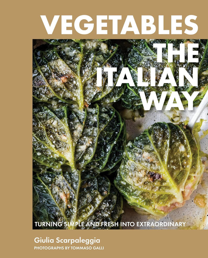 Vegetables the Italian Way: Turning Simple and Fresh into Extraordinary (Giulia Scarpaleggia)