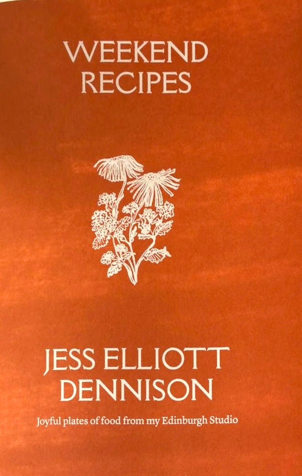 Weekend Recipes: Simple Cooking from my EdinburghStudio (Jess Elliot Dennison)