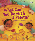 What Can You Do with a Paleta ¿Qué Puedes Hacer con una Paleta? (Carmen Tafolla, Magaly Morales)