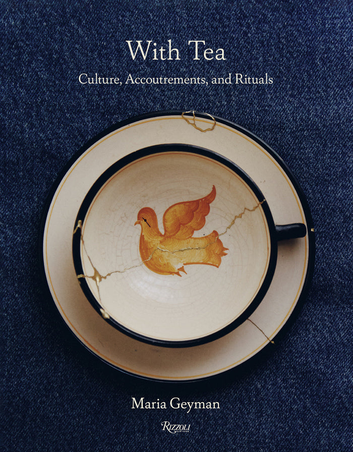 With Tea: Culture, Accoutrements, and Rituals (Maria Geyman)