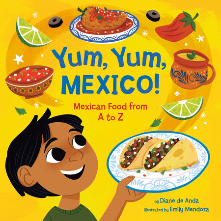 Yum, Yum, Mexico! Mexican Food from A to Z (Diane de Anda)